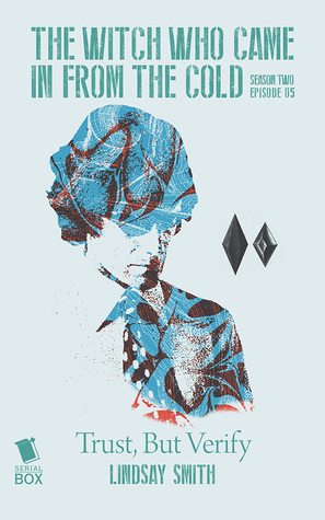 Trust, But Verify (The Witch Who Came In From The Cold #2.5)