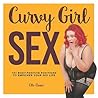 Curvy Girl Sex: 101 Body-Positive Positions to Empower Your Sex Life