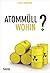 Atommüll - wohin? (German Edition)