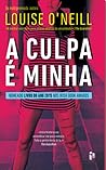 A Culpa É Minha by Louise O'Neill