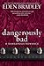 Dangerously Bad (A Dangerous Romance)