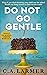 Do Not Go Gentle (A Posthum...
