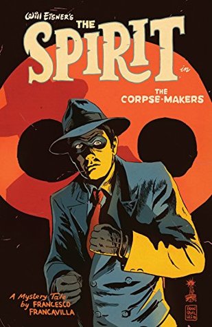 Will Eisner's The Spirit: The Corpse-Makers #1 (Will Eisner’s The Spirit: The Corpse-Makers)
