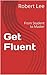 Get Fluent by Robert Lee