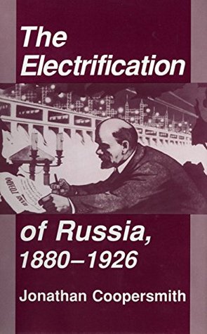 The Electrification of Russia, 1880–1926 (Kindle Edition)
