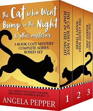 The Cat Who Went Bump in the Night & Other Mysteries (Eli Carter & The Ghost Hackers, #1-3)