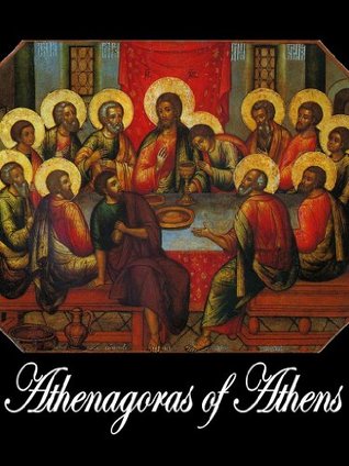 On the Resurrection of the Dead & A Plea For the Christians (Two Books With Active Table of Contents)