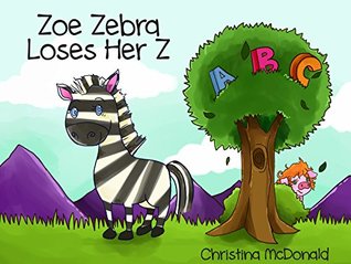 Zoe Zebra Loses Her Z (Kindle Edition)