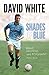 Shades of Blue: The Life of...