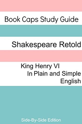 Henry VI, Part 3 With Side-By-Side Modern English Translation