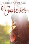 Forever by Abrianna Denae Forever by Abrianna Denae
