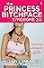 The Princess Bitchface Synd...