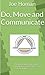 Do, Move and Communicate: Organizing any organization, operation, or project, big or small, to do great things