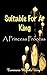 Suitable For A King: A Princess Process