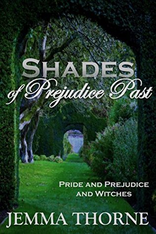 Shades of Prejudice Past: Pride and Prejudice and Witches (Lizzy Bennet Ghost Hunter Book 5)