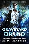 Graveyard Druid by M.D. Massey Graveyard Druid by M.D. Massey