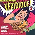 Véridique ! Enfin la vérité sur tout ! - Tome 3