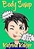 Body Swap Boxed Set, Books 2-4 by Katrina Kahler