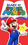 Diary of Super Mario – Book 1: Mushroom Kingdom Adventures (An Unofficial Nintendo Book) Diary of Super Mario – Book 1: Mushroom Kingdom Adventures (An Unofficial Nintendo Book)