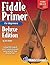 Fiddle Primer Book for Beginners: Deluxe Edition with Audio & Video Access