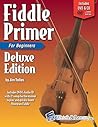 Fiddle Primer Book for Beginners: Deluxe Edition with Audio & Video Access