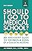 Should I Go to Medical Scho...