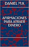 AFIRMACIONES PARA ATRAER DINERO (Spanish Edition)