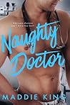 Naughty Doctor by Maddie King