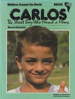 Carlos: The Street Boy Who Found a Home (Children Around the World Series)