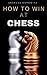 How To Win At Chess