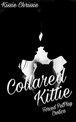 Collared Kittie: Forced PetPlay Erotica (Kindle Edition)