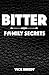 Bitter Family Secrets (Bitter Series Book 3)