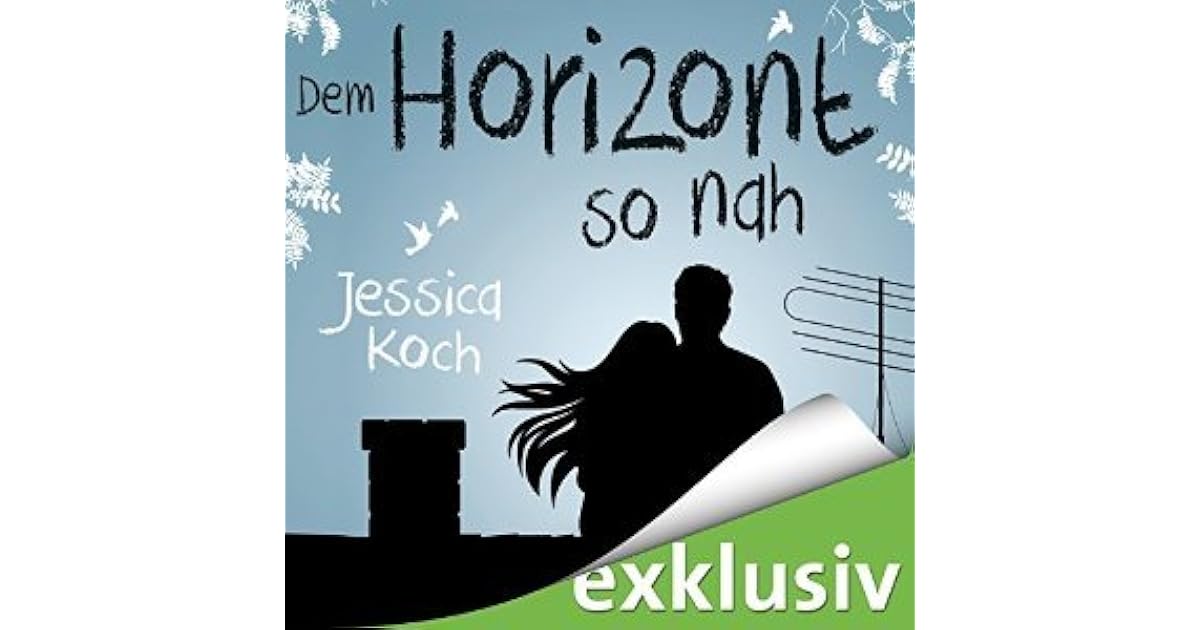 Dem Horizont so nah (DannyTrilogie, 1) by Jessica Koch Dem Horizont so nah (DannyTrilogie, 1) by Jessica Koch