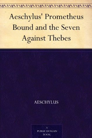 Prometheus Bound and Seven Against Thebes (Kindle Edition)