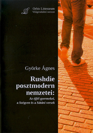 Rushdie ​posztmodern nemzetei: Az éjfél gyermekei, a Szégyen és a Sátáni versek