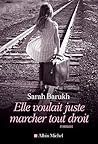 Elle voulait juste marcher tout droit by Sarah Barukh