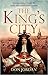 The King's City: London under Charles II: A city that transformed a nation - and created modern Britain