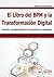 El Libro del BPM y la Transformación Digital: Gestión, Automatización e Inteligencia de Procesos (BPM) (Spanish Edition)