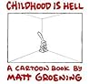 Childhood Is Hell by Matt Groening