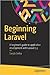 Beginning Laravel: A beginner's guide to application development with Laravel 5.3