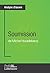 Soumission de Michel Houellebecq (Analyse approfondie): Approfondissez votre lecture de cette œuvre avec notre profil littéraire (résumé, fiche de lecture et axes de lecture) (French Edition)