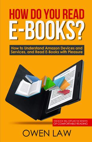 How Do You Read E-books? How to Understand Amazon Devices and Services, and Read E-Books with Pleasure.: This book will explain the benefits of comfortable reading (Kindle Subscription, About Kindle)