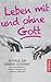 Leben mit und ohne Gott: Be...