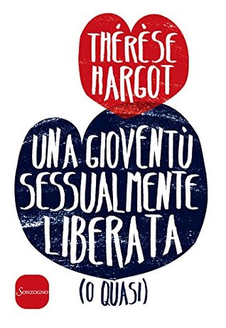 Una gioventù sessualmente liberata (o quasi) (Italian Edition)