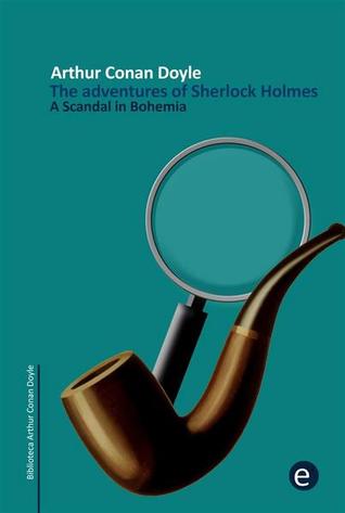 A Scandal in Bohemia: The adventures of Sherlock Holmes