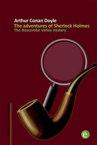 The Boscombe Valley mistery: The adventures of Sherlock Holmes