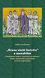 „Hrana vieţii fericite“ a monahilor: fundamente biblice, patristice şi canonice despre alimentaţia vegetariană şi lacto-vegetariană