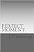 Perfect Moment