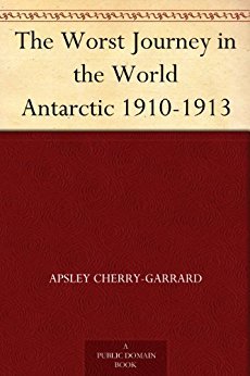 The Worst Journey in the World: Antarctic 1910-1913