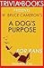 W. Bruce Cameron's A Dog's Purpose - For Fans (Trivia-On-Books)